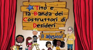 TITÒ E LA BANDA DEI COSTRUTTORI DI DESIDERI – IL MUSICAL