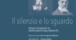 IL SILENZIO E LO SGUARDO – DIALOGO IMMAGINATO TRA GALILEO GALILEI E PAPA URBANO VIII