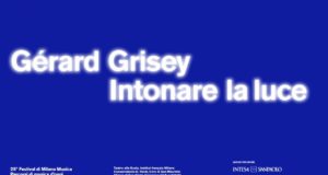 25° FESTIVAL DI MILANO MUSICA: “GÉRARD GRISEY – INTONARE LA LUCE”